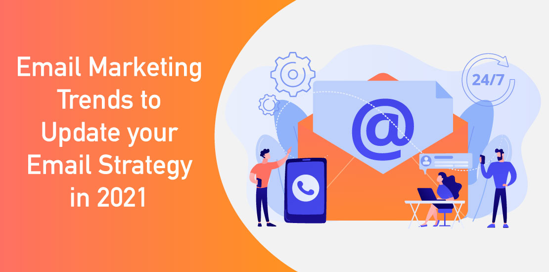 Email marketing trends  to update your email strategy in 2021