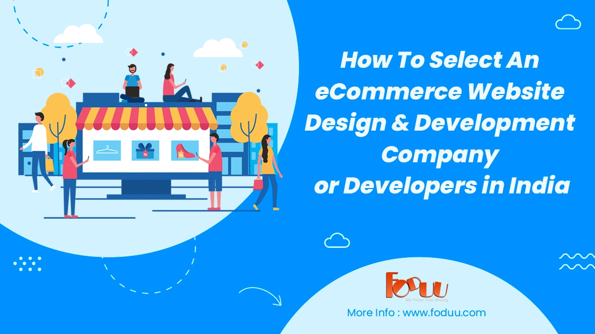 How To Select An eCommerce Website design & Development Company or developers in India