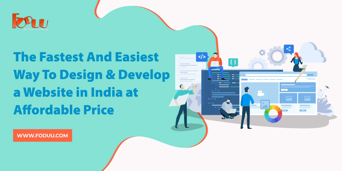 The Fastest And Easiest Way To Design And Develop a Website in India at Affordable Price