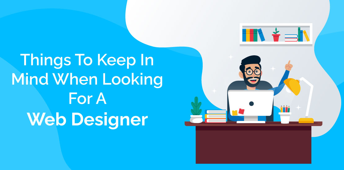 Things To Keep In Mind When Looking For A Web Designer
