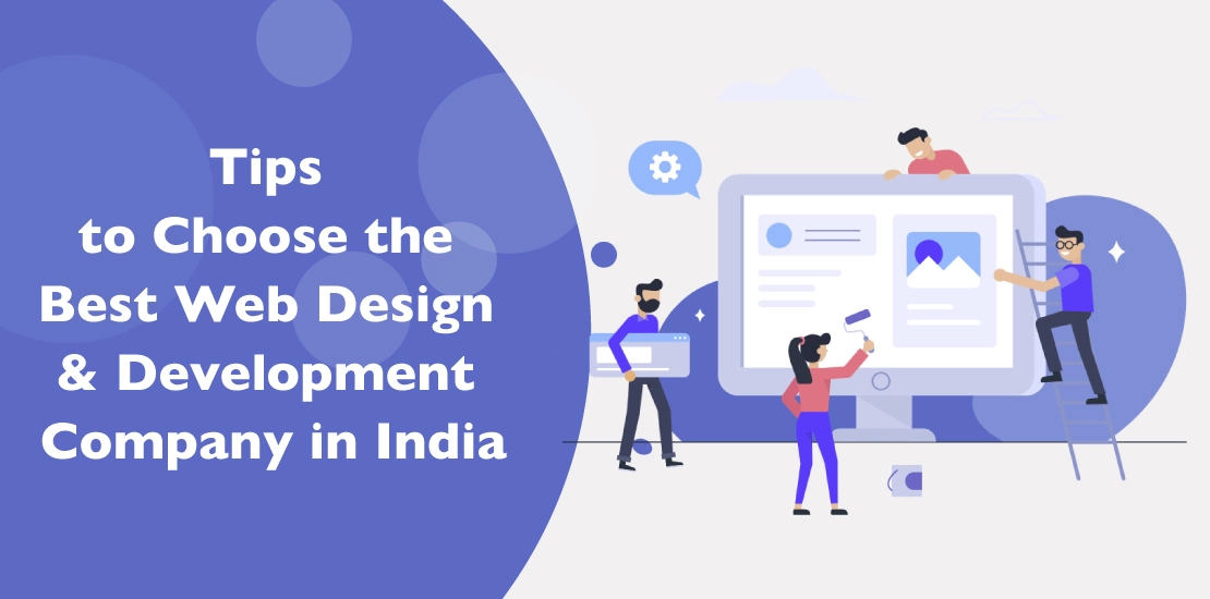 Tips to Choose the Best Web Design & Development Company in India