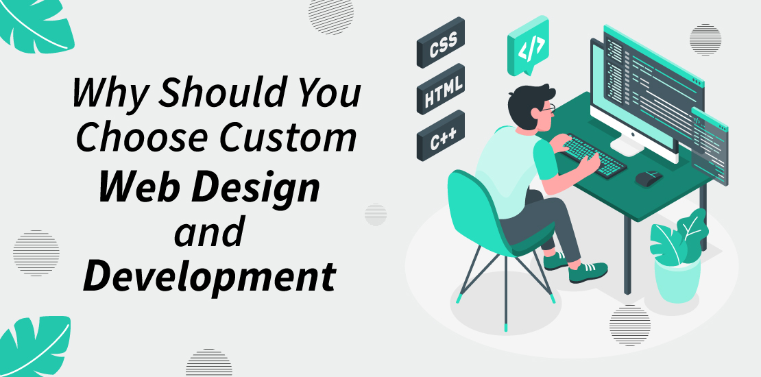 Why should you choose custom web design and development