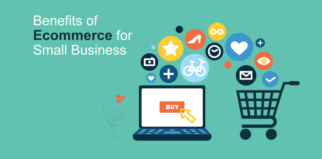 Benefits of eCommerce website development for small business