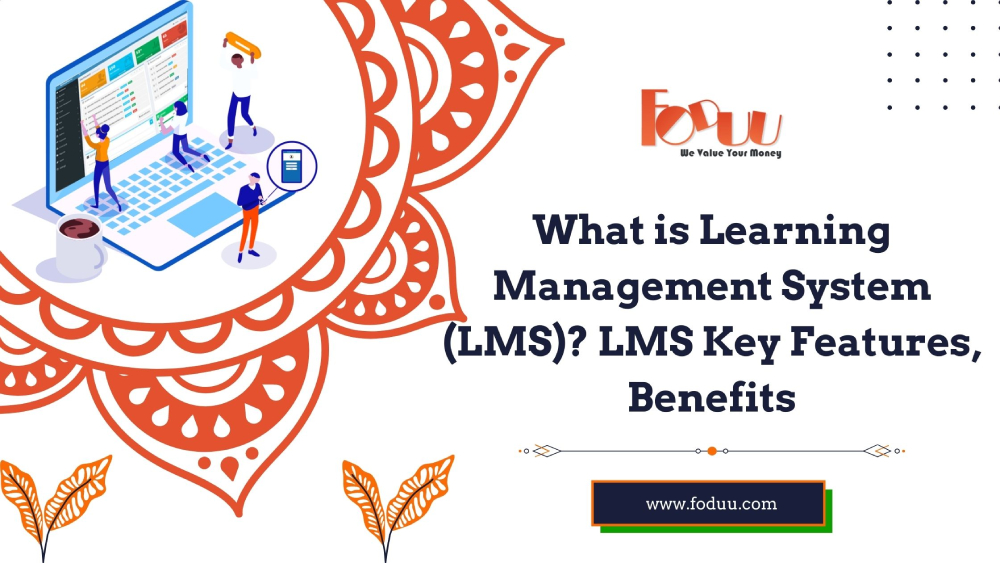 What is Learning Management System (LMS)? LMS Key Features & Benefits